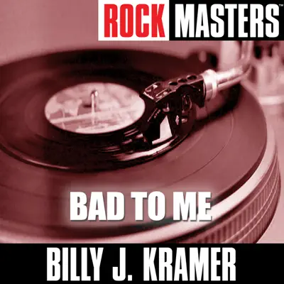 Rock Masters: Bad to Me - Billy J. Kramer Rock Masters: Bad to Me - Billy J. Kramer