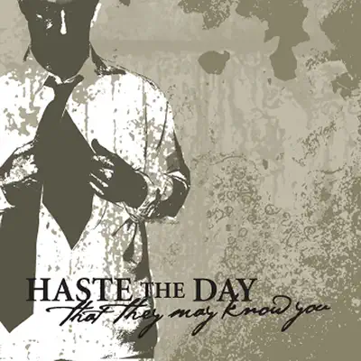 That They May Know You - Haste The Day
