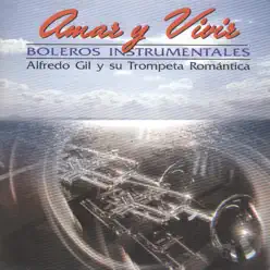 Amar Y Vivir (Boleros Instrumentales) - Alfredo Gil