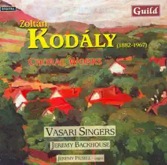 Choral Works By Zoltán Kodály by Vasari Singers, Jeremy Backhouse & Jeremy Filsell album reviews, ratings, credits