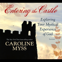 Caroline Myss - Entering the Castle: Exploring Your Mystical Experience of God (Original Staging Nonfiction) artwork