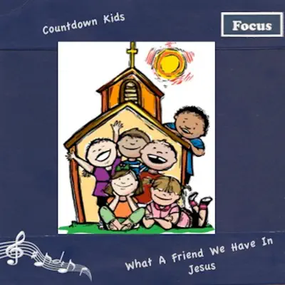 What A friend We Have In Jesus - The Countdown Kids