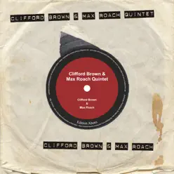 Clifford Brown - Max Roach Quintet - Clifford Brown Clifford Brown - Max Roach Quintet - Clifford Brown