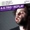 Replay (Eriq Johnson Remix) - A.G.Trio lyrics