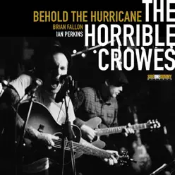 Behold the Hurricane - Single - The Horrible Crowes