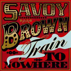 Train To Nowhere by Savoy Brown album reviews, ratings, credits