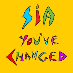 You've Changed - Single - Sia
