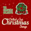 Chilled Out Christmas Songs album lyrics, reviews, download