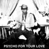 Psycho for Your Love - EP