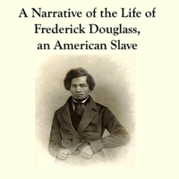 Frederick Douglass - Narrative of the Life of Frederick Douglass (Unabridged) artwork
