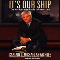 Captain D. Michael Abrashoff - It's Our Ship: The No-Nonsense Guide to Leadership (Abridged  Nonfiction) artwork