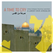 A Time to Cry - A Lament over Jerusalem artwork