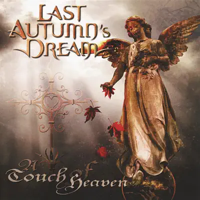 A Touch of Heaven - Last Autumn's Dream A Touch of Heaven - Last Autumn's Dream