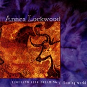 Annea Lockwood - Thousand Year Dreaming: In Full Bloom (Part 1)