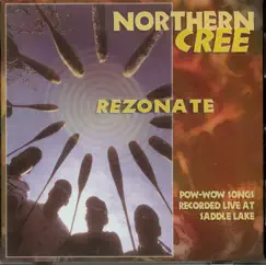Rezonate - Pow-Wow Songs Recorded Live At Saddle Lake by Northern Cree album reviews, ratings, credits