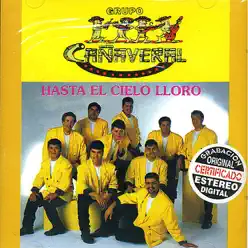 Hasta el Cielo Lloro - Grupo Cañaveral