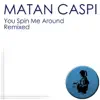 You Spin Me Around - Remixed album lyrics, reviews, download