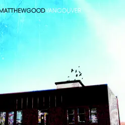 Vancouver - Matthew Good