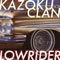 Lowrider (Dean Newton and Warner Powers Remix) - Kazoku Clan lyrics