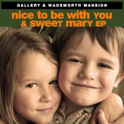 Nice To Be With You & Sweet Mary EP by Gallery & Wadsworth Mansion album reviews, ratings, credits