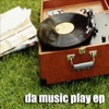 Da Music Play - EP