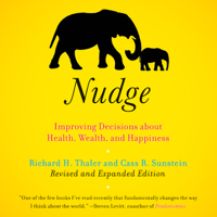 Richard H. Thaler & Cass R Sunstein - Nudge: Improving Decisions About Health, Wealth, and Happiness [Expanded Edition] (Unabridged) artwork