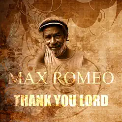 Thank You Lord - Single - Max Romeo Thank You Lord - Single - Max Romeo