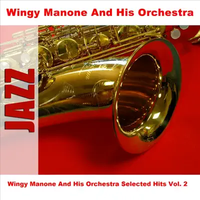 Wingy Manone And His Orchestra Selected Hits Vol. 2 - Wingy Manone & His Orchestra