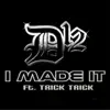 I Made It (feat. Trick Trick) - Single album lyrics, reviews, download