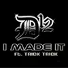 Stream & download I Made It (feat. Trick Trick) - Single