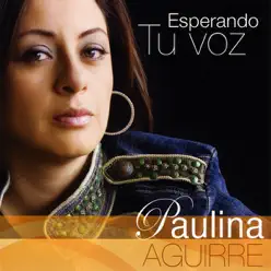 Esperando Tu Voz - Paulina Aguirre