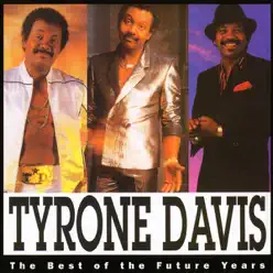 The Best of the Future Years - Tyrone Davis The Best of the Future Years - Tyrone Davis