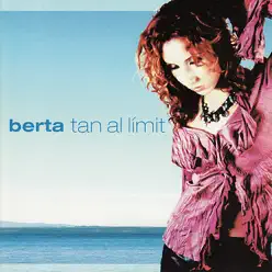 Tan al Límit - Berta