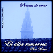 El Alba Rumorosa: Poesía Amorosa [The Murmuring Dawn: Love Poetry] (Unabridged) - Paco Mateos