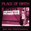 Place of Birth / B/W the Professional - EP