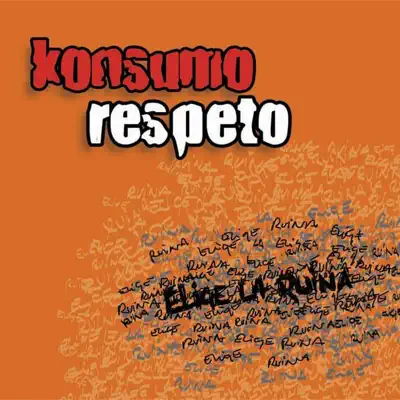 Elige La Ruina (Spanish) - Konsumo Respeto