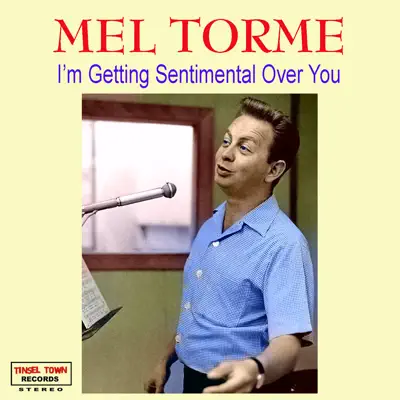 I'm Getting Sentimental Over You - Mel Tormé I'm Getting Sentimental Over You - Mel Tormé
