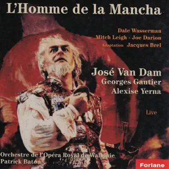 L'homme de la Mancha - Adaptation Jacques Brel (Live) by Orchestre de l'Opéra Royal de Wallonie, José Van Dam, Georges Gautier, Alexise Yerna & Patrick Baton album reviews, ratings, credits