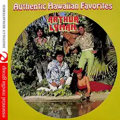 Authentic Hawaiian Favorites (Digitally Remastered) (Re-mastered) - Arthur Lyman Authentic Hawaiian Favorites (Digitally Remastered) (Re-mastered) - Arthur Lyman