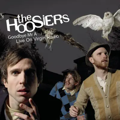 Goodbye Mr. A (Live On Virgin Radio) - Single - The Hoosiers