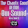 Our Sound (The Chaotic Good Remix) song lyrics