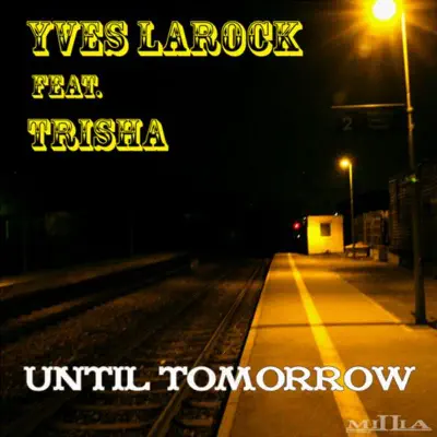 Until Tomorrow (Remixes) [feat. Trisha] - Single - Yves Larock