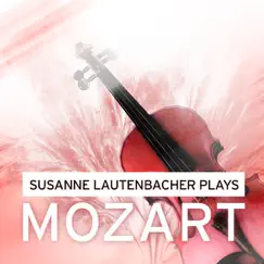 Susanne Lautenbacher plays Mozart by Susanne Lautenbacher, Bell'Arte String Trio & Wurttemberg Chamber Orchestra Heilbronn album reviews, ratings, credits