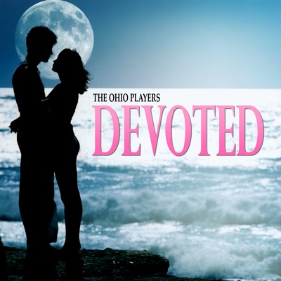 Devoted - Ohio Players