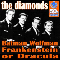 Batman Wolfman Frankenstein or Dracula (Digitally Remastered) - Single - The Diamonds Batman Wolfman Frankenstein or Dracula (Digitally Remastered) - Single - The Diamonds