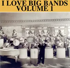 I Love Big Bands, Vol. 1 by Various Artists album reviews, ratings, credits