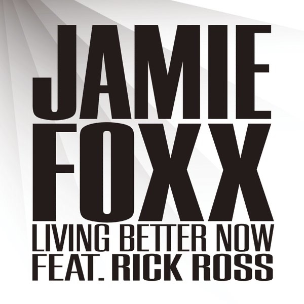 Living Better Now (feat. Rick Ross) - Single - Jamie Foxx