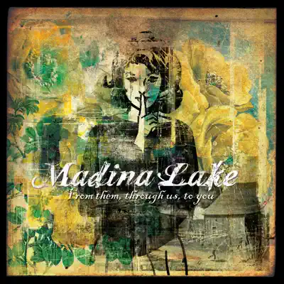 From Them, Through Us, to You - Madina Lake