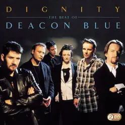 Dignity - The Best of Deacon Blue - Deacon Blue