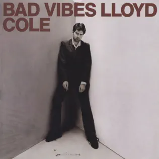 last ned album Lloyd Cole - Bad Vibes